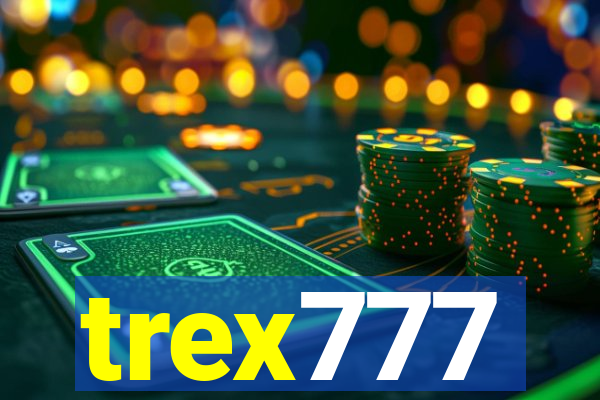 trex777