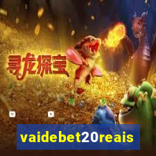 vaidebet20reais