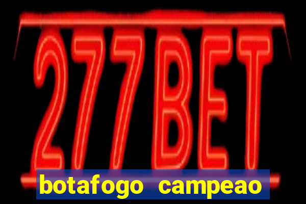 botafogo campeao brasileiro roubado