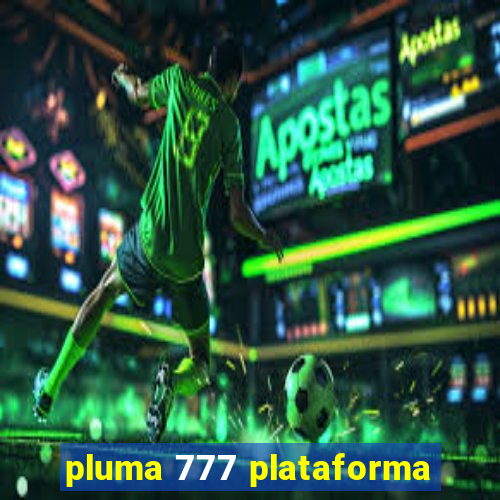 pluma 777 plataforma