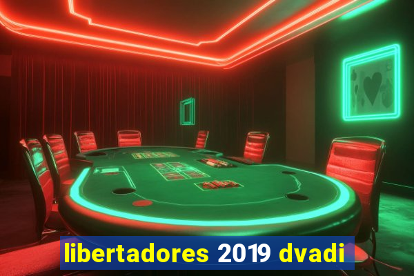 libertadores 2019 dvadi