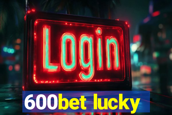 600bet lucky