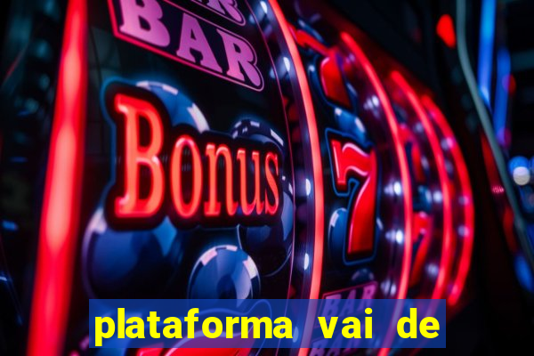 plataforma vai de bet gusttavo lima