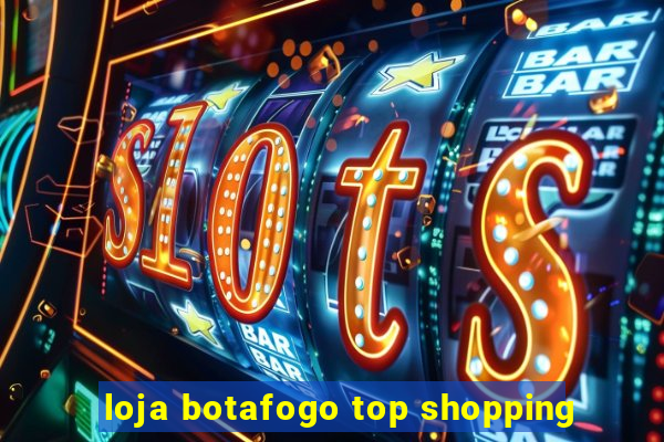 loja botafogo top shopping