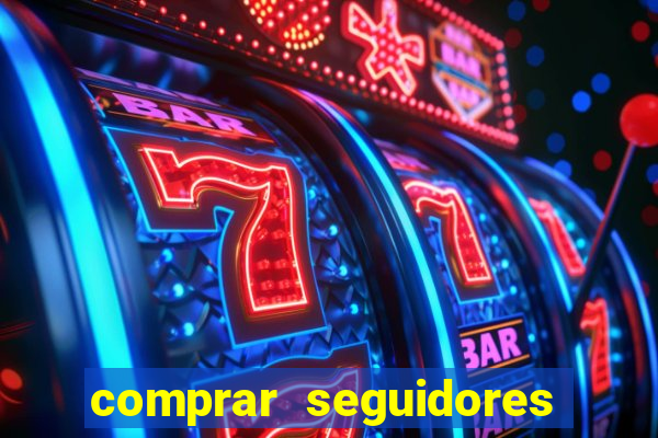 comprar seguidores que interagem