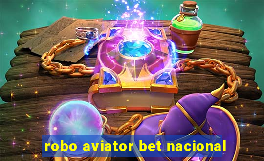 robo aviator bet nacional