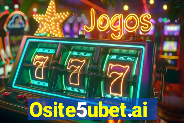 Osite5ubet.ai