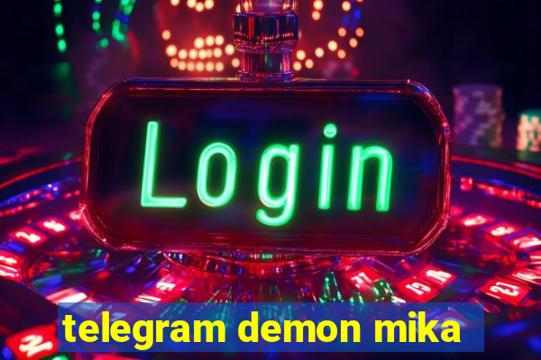 telegram demon mika