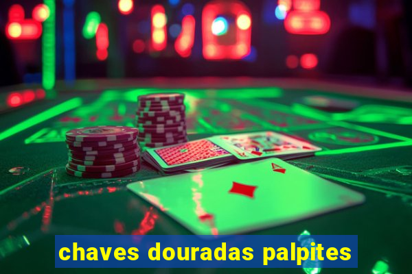 chaves douradas palpites