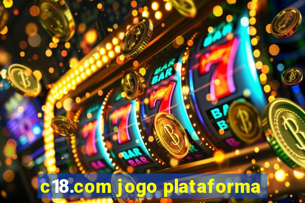 c18.com jogo plataforma