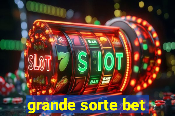 grande sorte bet