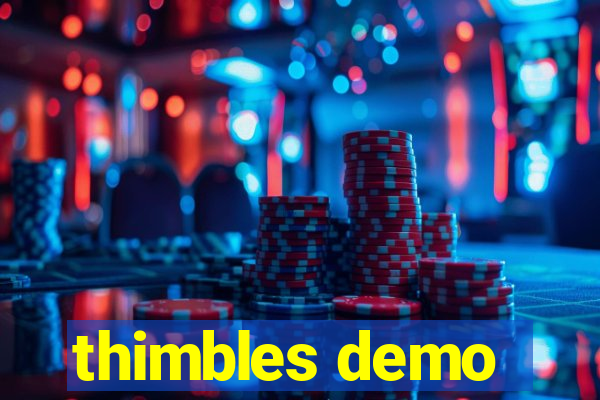 thimbles demo