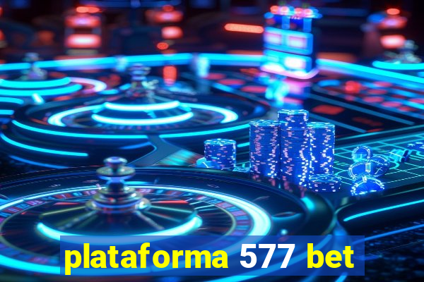 plataforma 577 bet