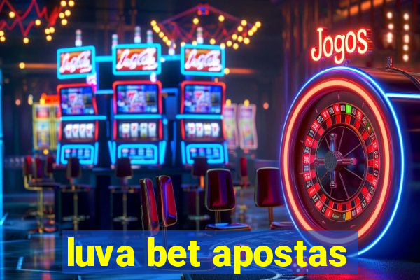 luva bet apostas