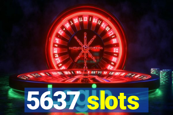 5637 slots