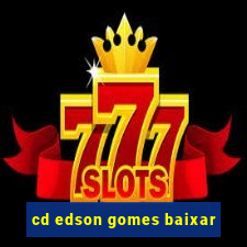 cd edson gomes baixar