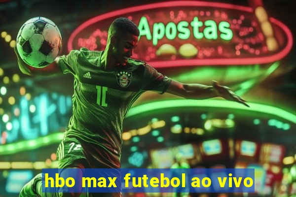 hbo max futebol ao vivo