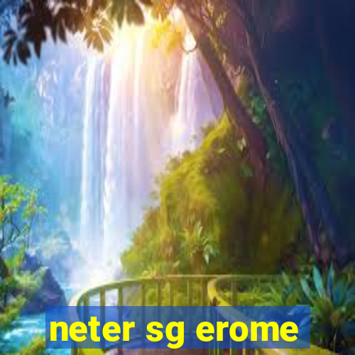 neter sg erome