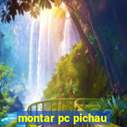 montar pc pichau