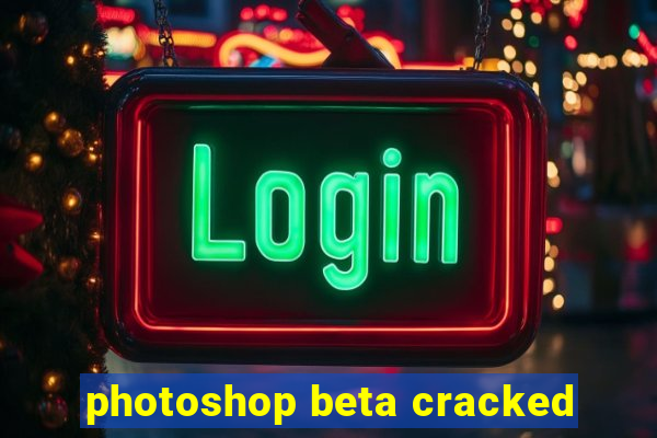 photoshop beta cracked