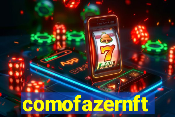 comofazernft