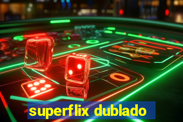 superflix dublado