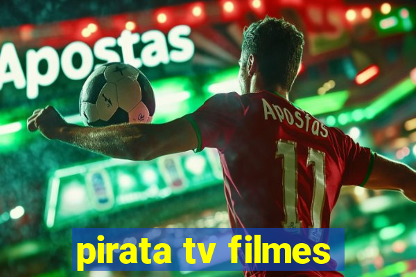 pirata tv filmes