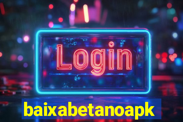 baixabetanoapk