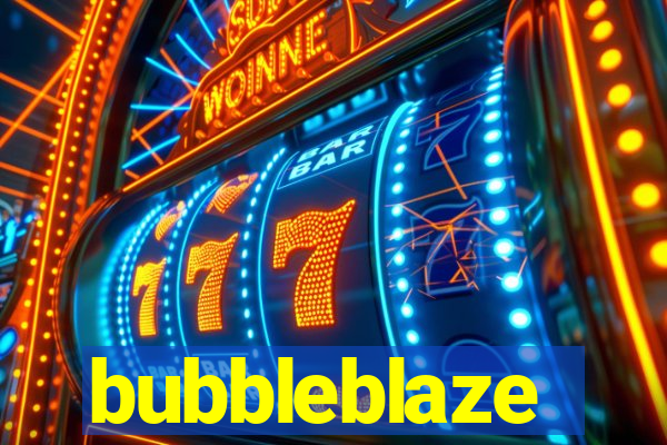 bubbleblaze