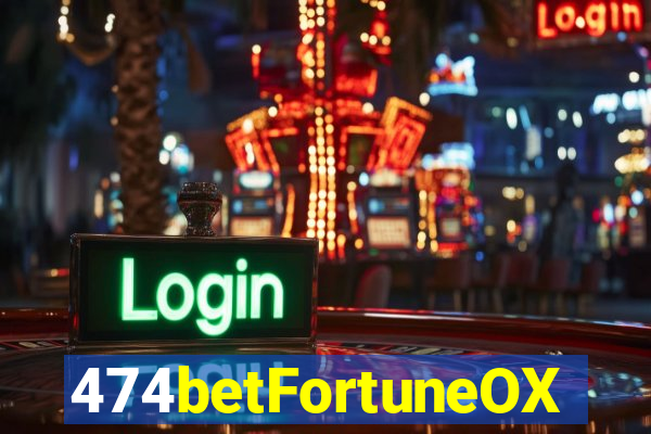 474betFortuneOX