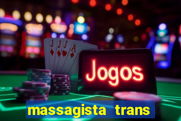 massagista trans s?o paulo