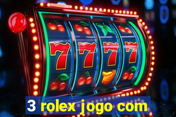 3 rolex jogo com