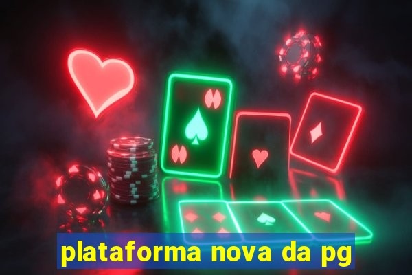 plataforma nova da pg