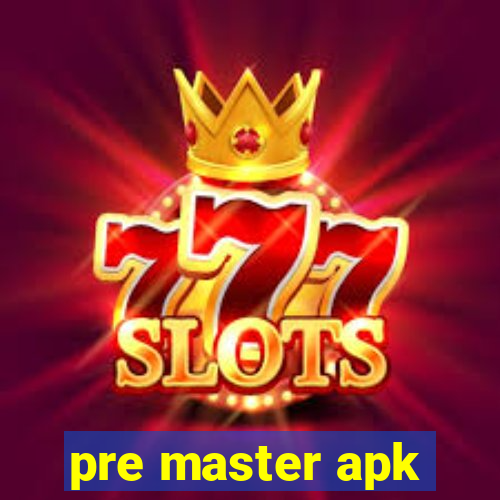 pre master apk