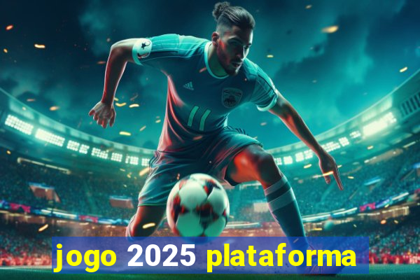 jogo 2025 plataforma