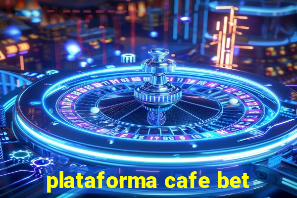 plataforma cafe bet