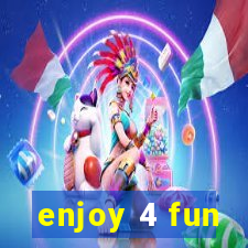 enjoy 4 fun