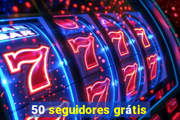 50 seguidores grátis