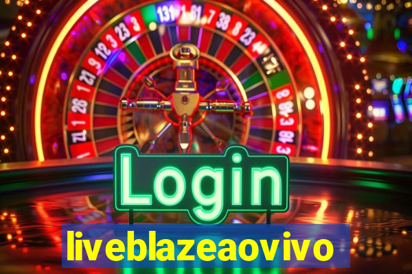 liveblazeaovivo